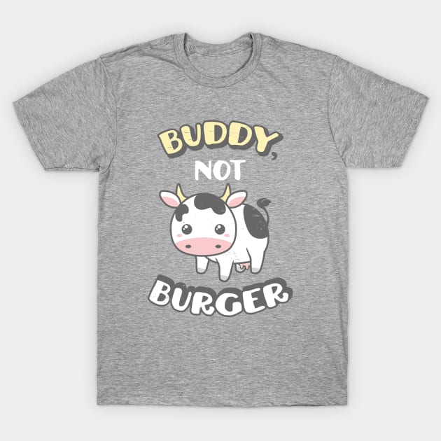 Cute Cow Buddy Not Burger Animal Rights Distressed T-Shirt by mindeverykind